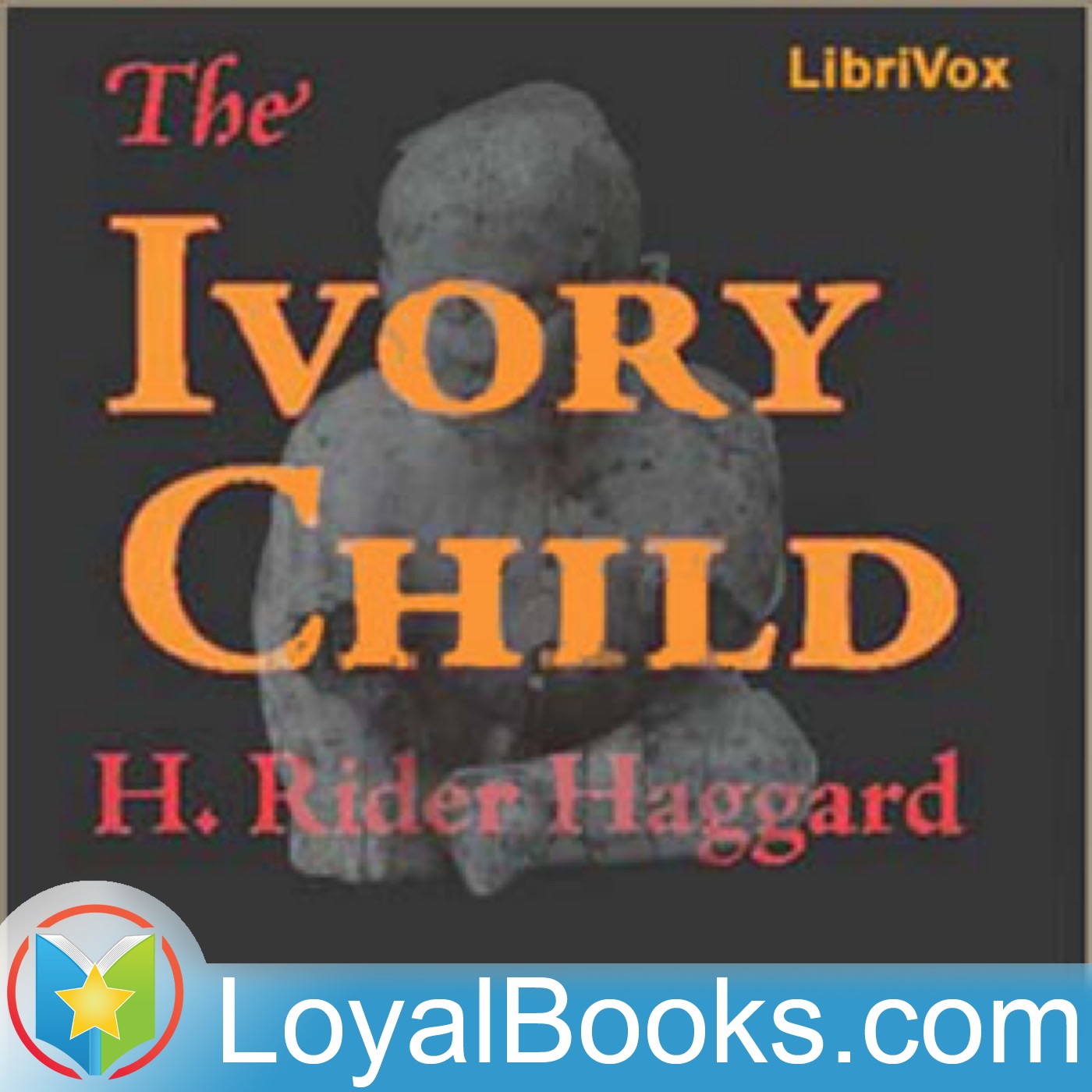 The Ivory Child by H. Rider Haggard