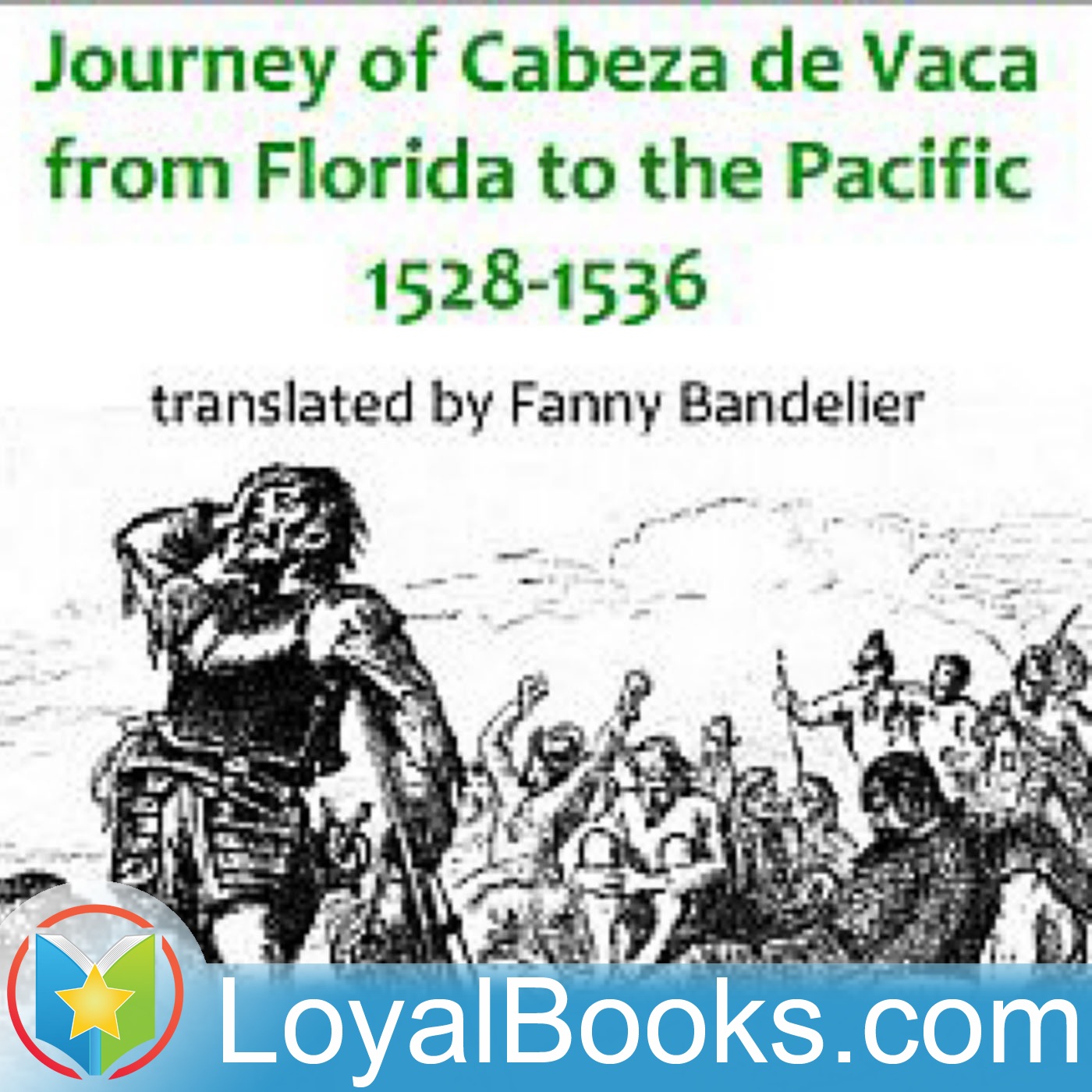 The Journey of Alvar Núñez Cabeza de Vaca by Alvar Núñez Cabeza de Vaca