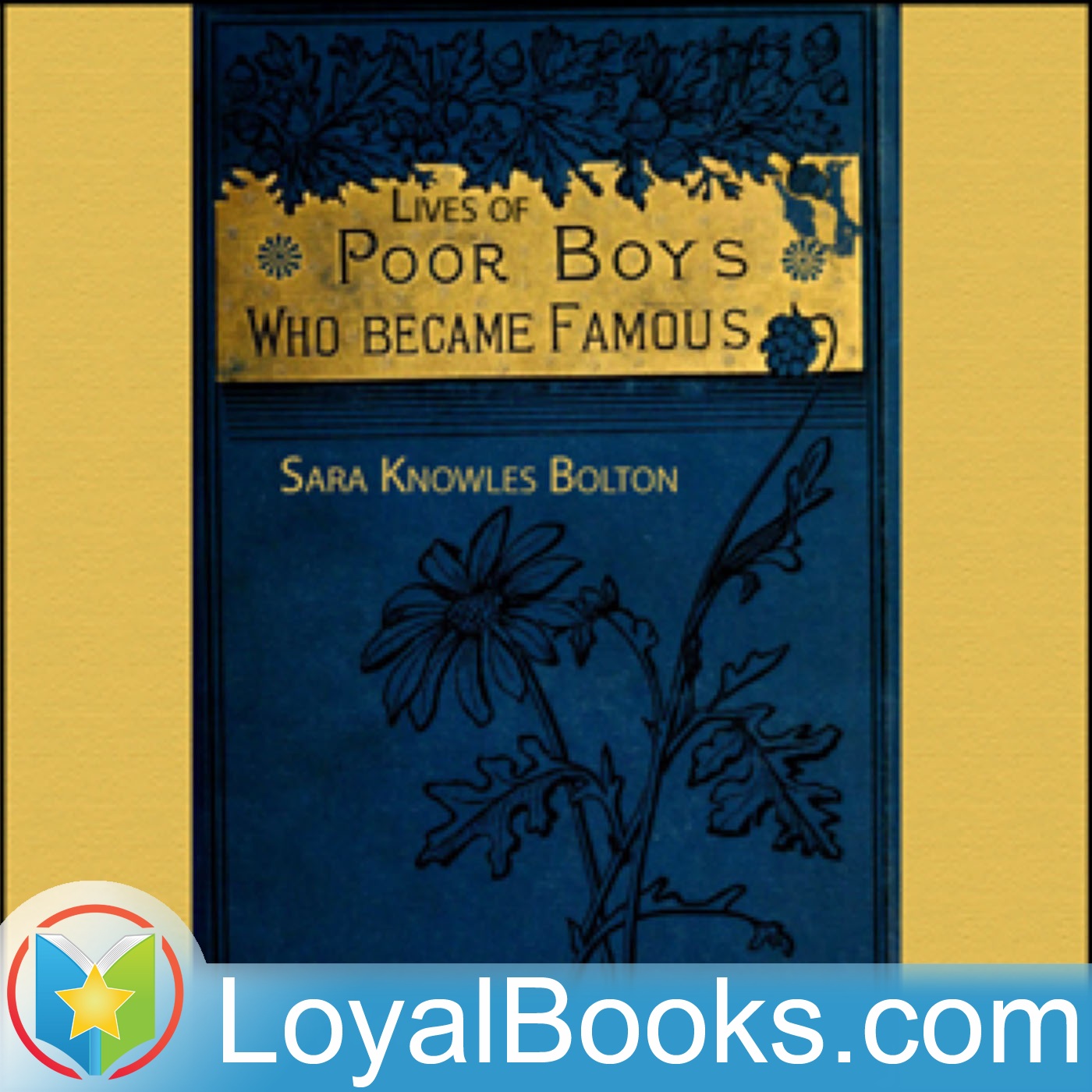 Lives of Poor Boys Who Became Famous by Sarah Knowles Bolton