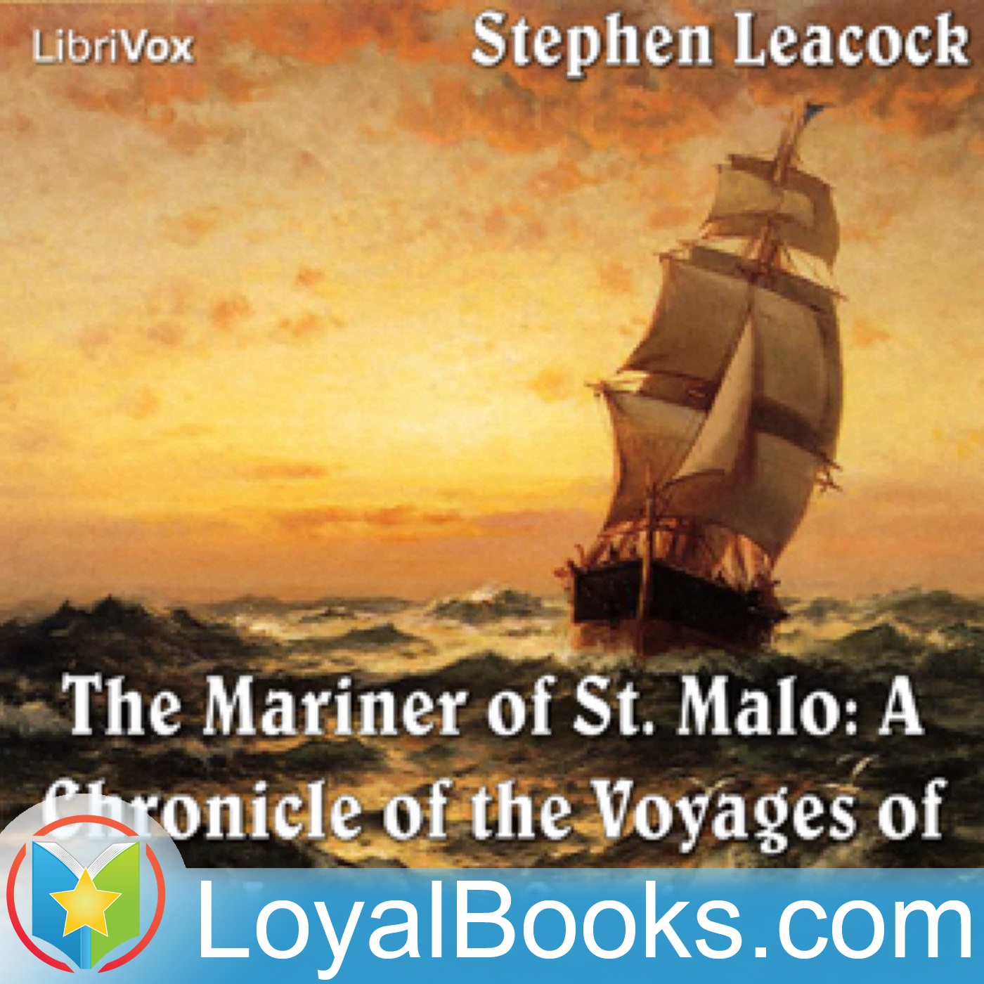 Mariner of St. Malo : A Chronicle of the Voyages of Jacques Cartier by Stephen Leacock