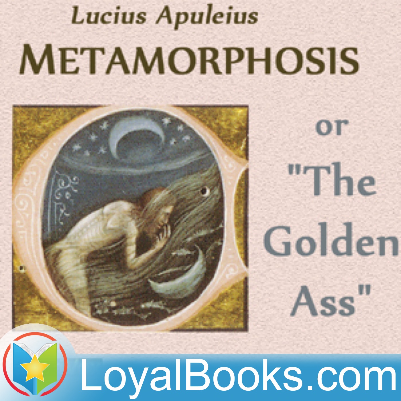 Metamorphosis or The Golden Ass by Lucius Apuleius