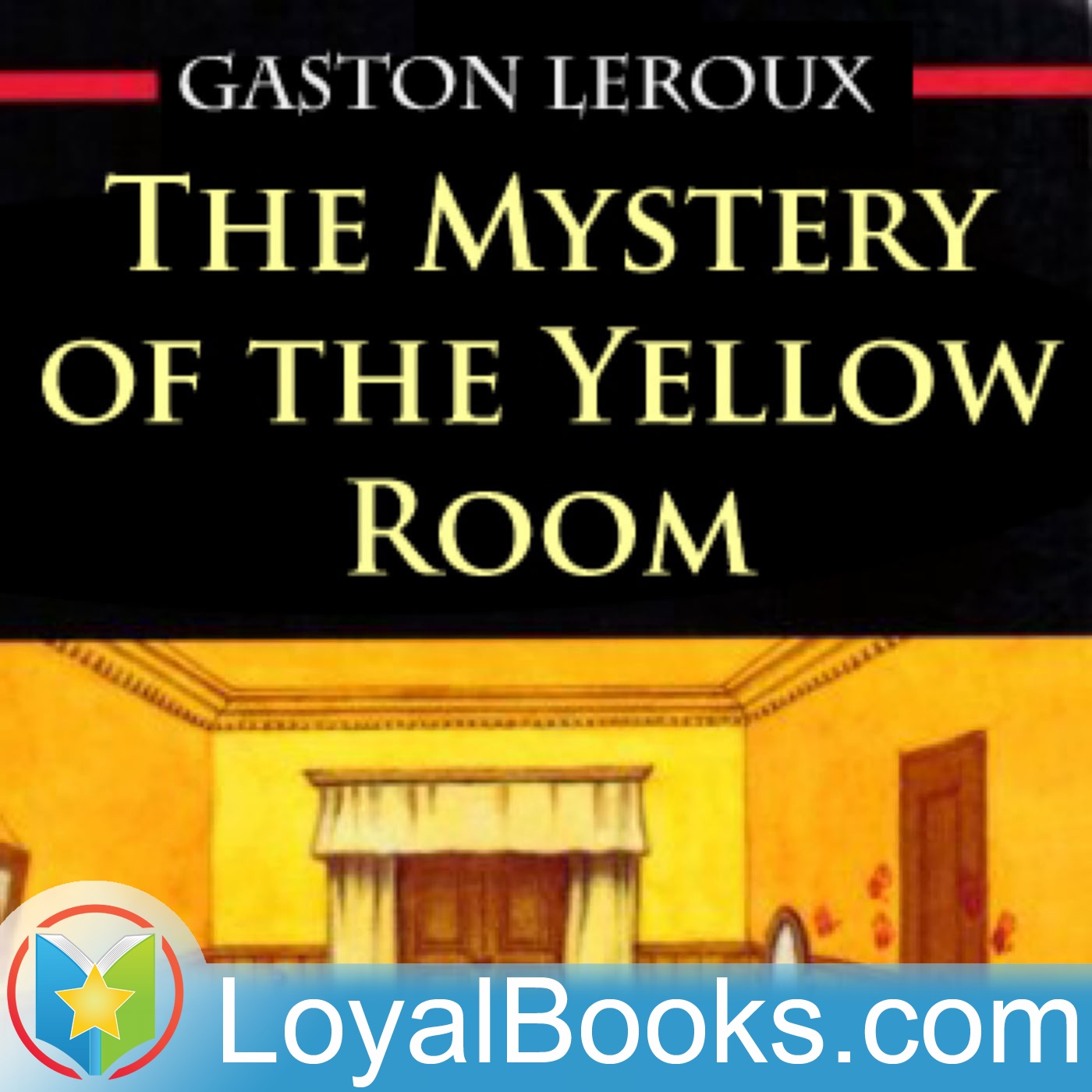 The Mystery of the Yellow Room by Gaston Leroux