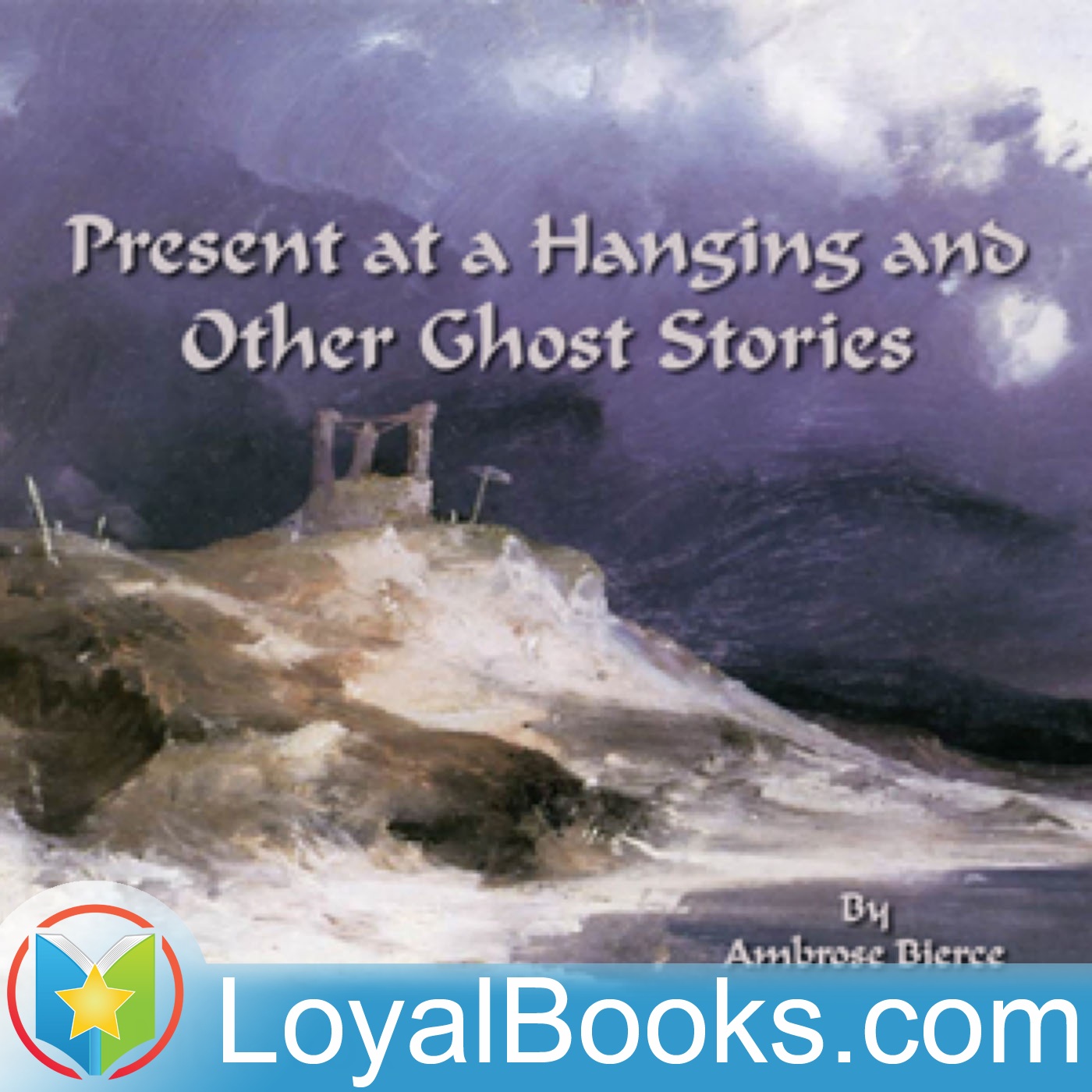 Present at a Hanging and Other Ghost Stories by Ambrose Bierce