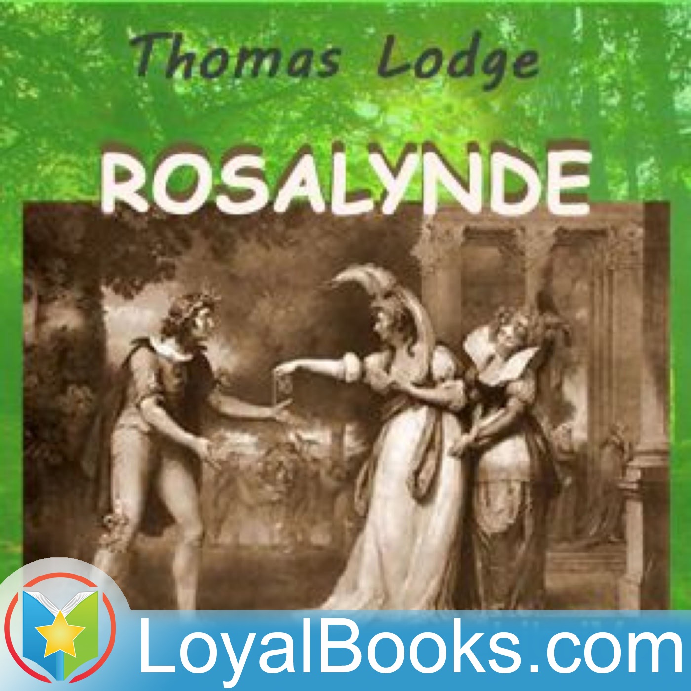 Rosalynde or, Euphues' Golden Legacie by Thomas Lodge