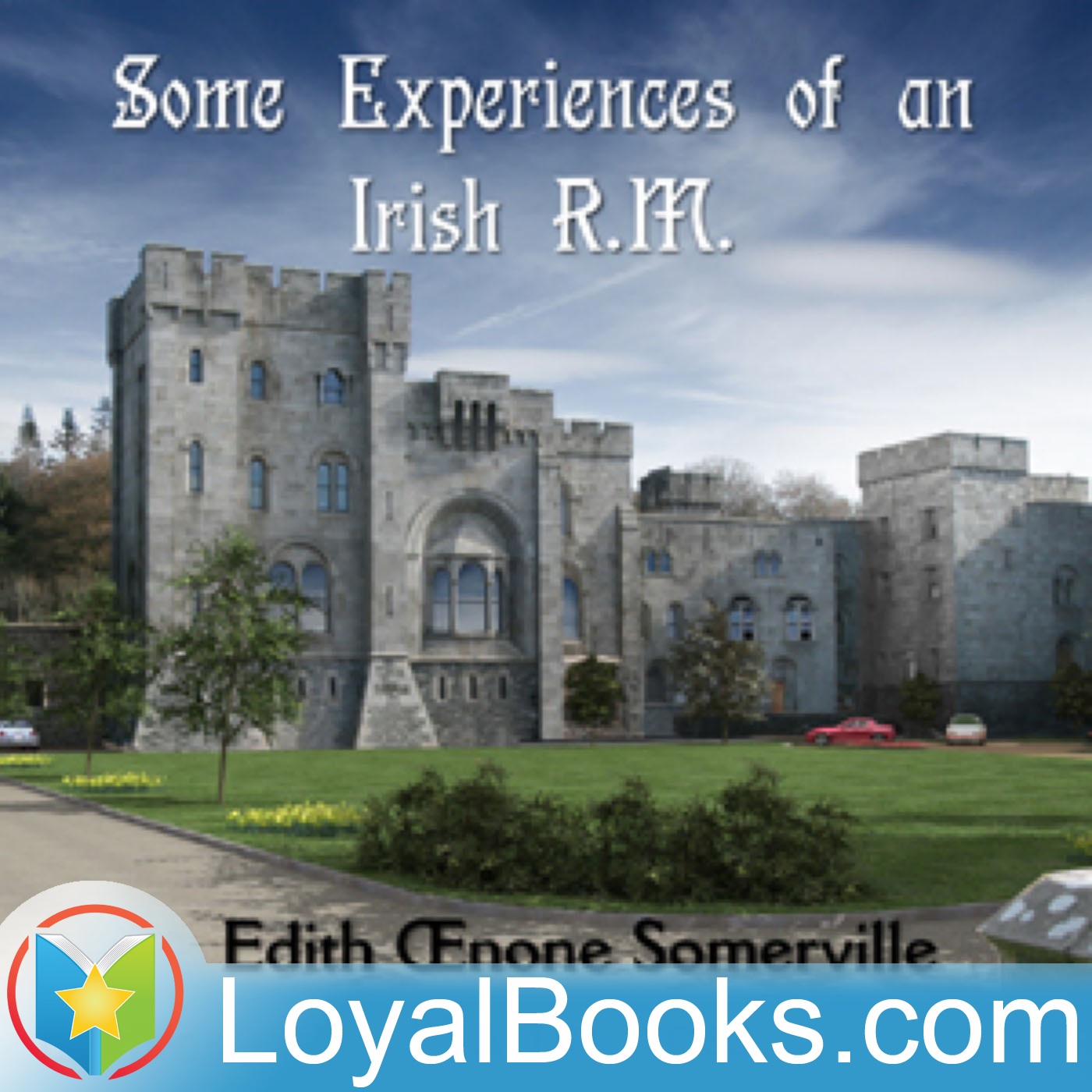 Some Experiences of an Irish R.M. by Edith Œnone Somerville