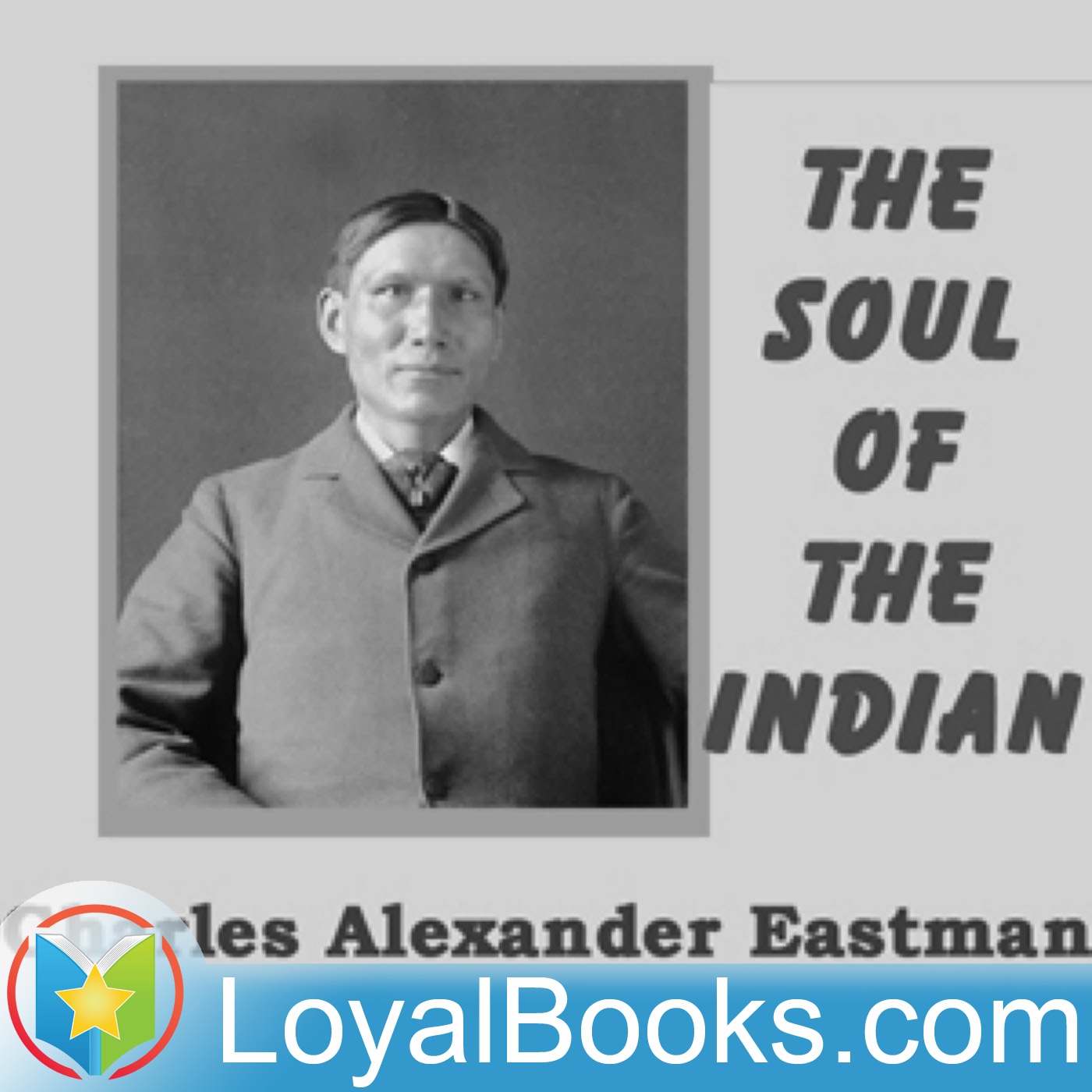 The Soul of the Indian by Charles Alexander Eastman