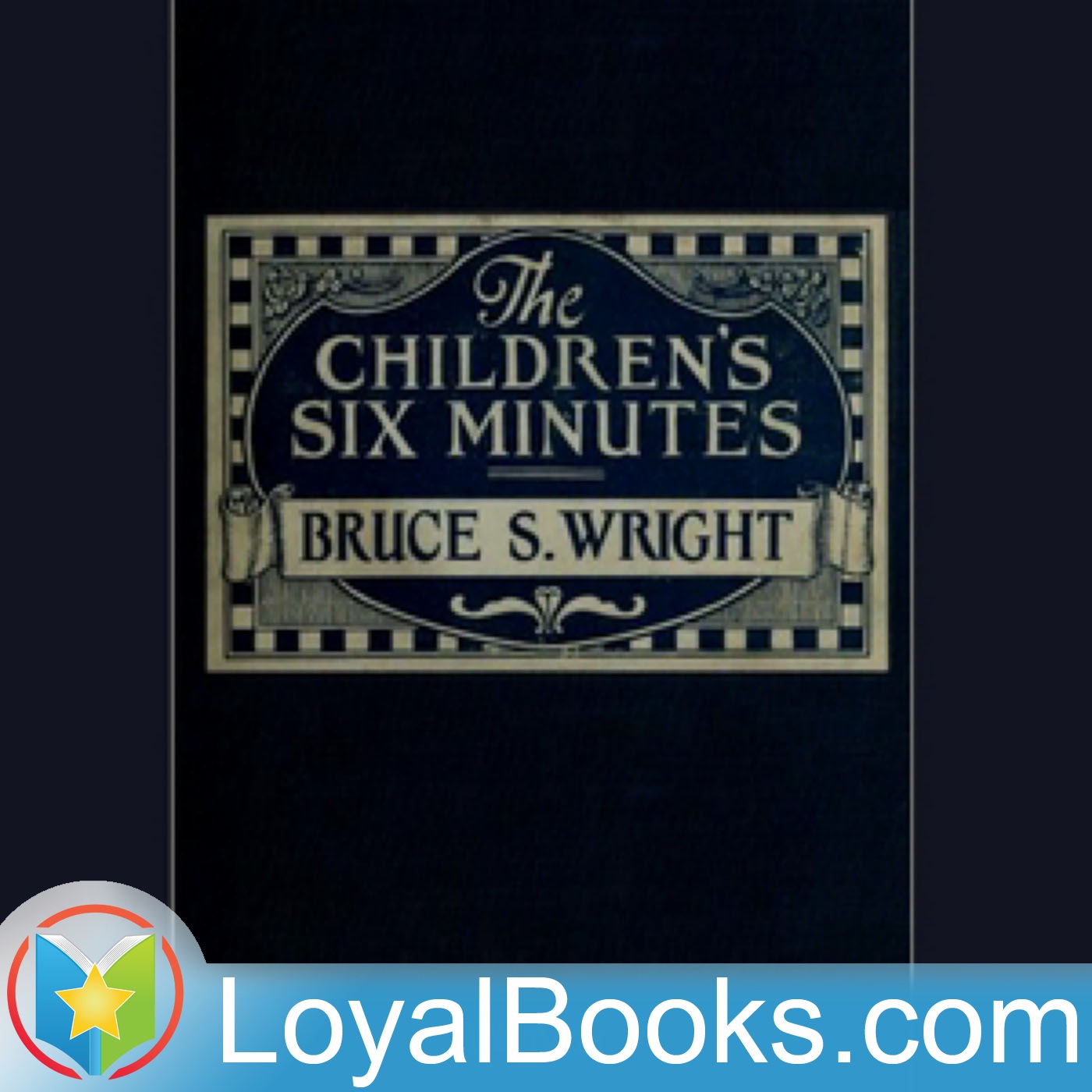 The Children's Six Minutes by Bruce S. Wright