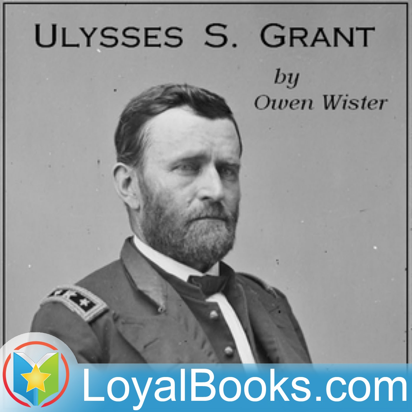 Ulysses S. Grant by Owen Wister