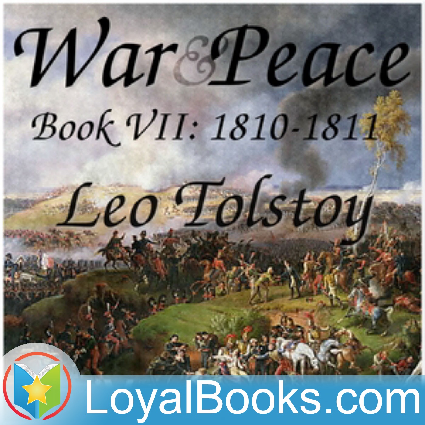 War and Peace, Book 7: 1810-1811 by Leo Tolstoy