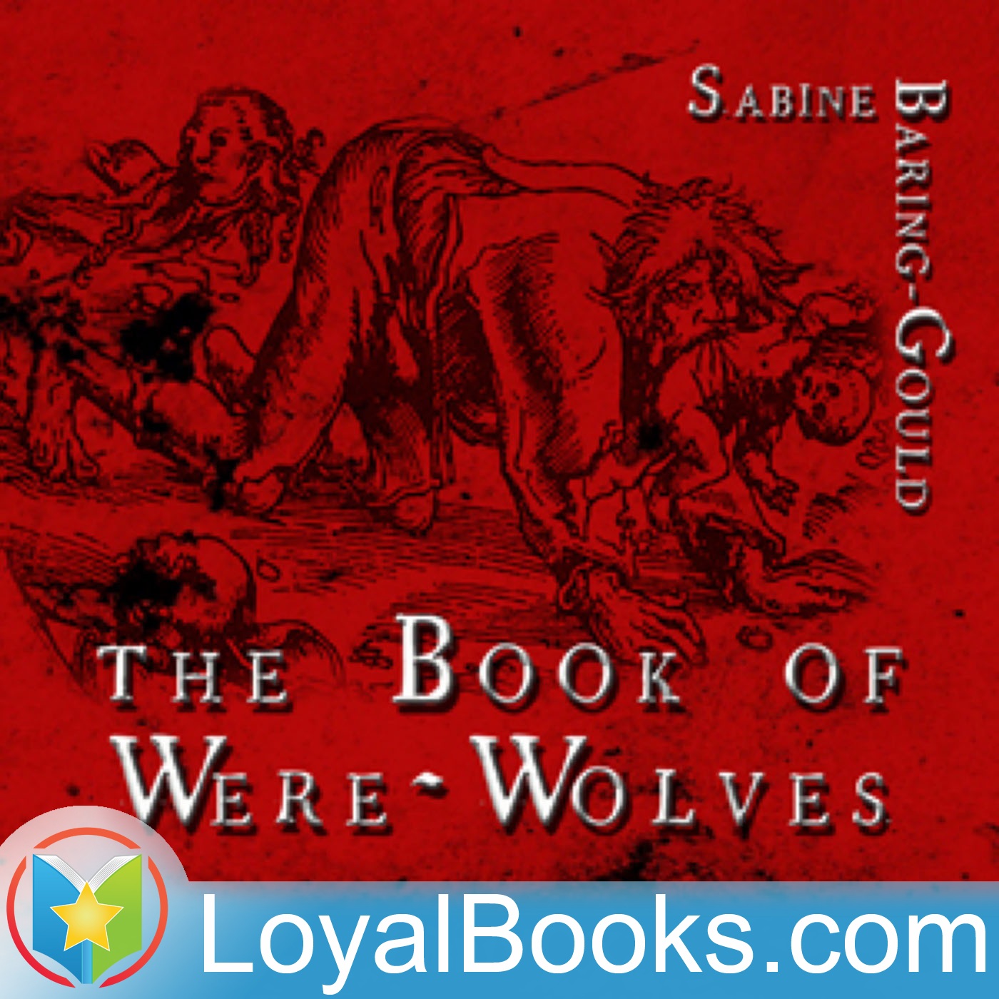 The Book of Werewolves: Being an Account of a Terrible Superstition by S. Baring-Gould