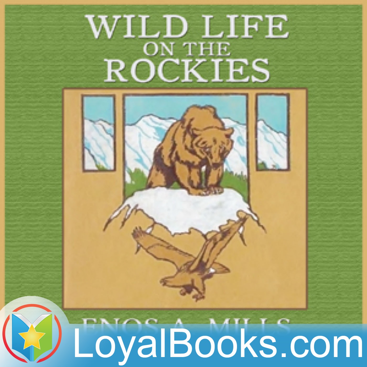 Wild Life on the Rockies by Enos A. Mills