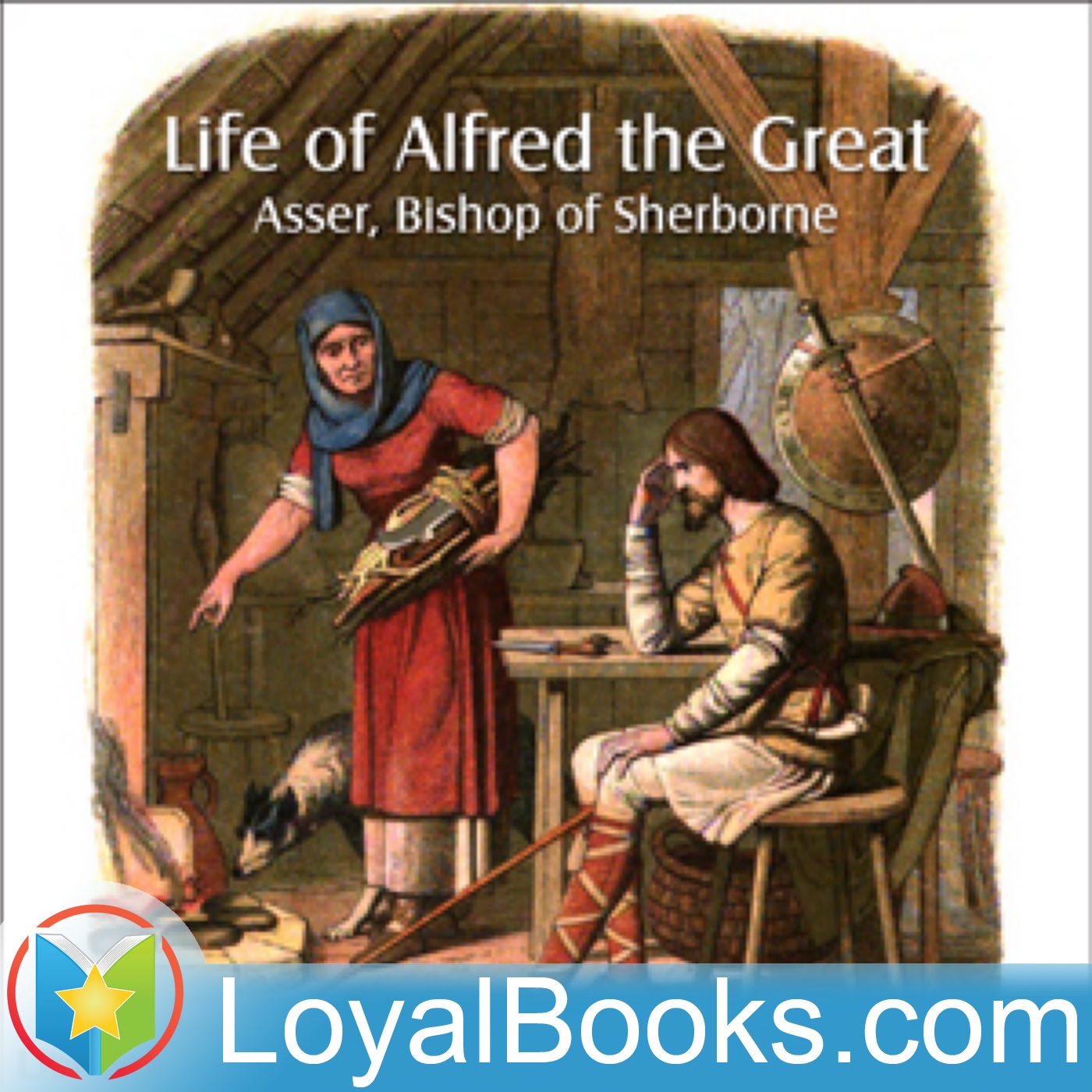 Life of Alfred the Great by Asser, Bishop of Sherborne