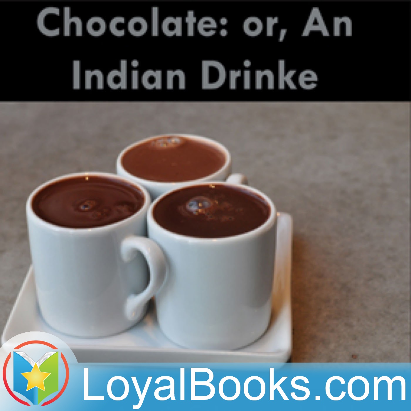 Chocolate: or, An Indian Drinke by Antonio Colmenero de Ledesma