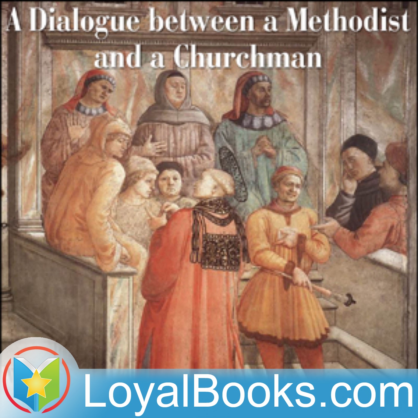 A Dialogue between a Methodist and a Churchman by William Law