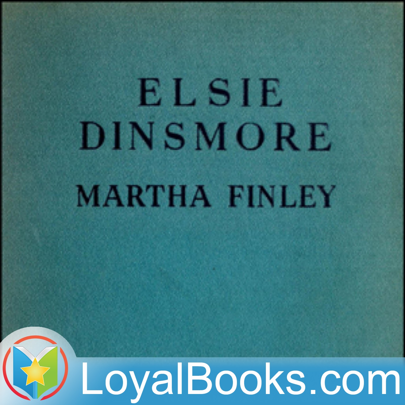 Elsie Dinsmore by Martha Finley