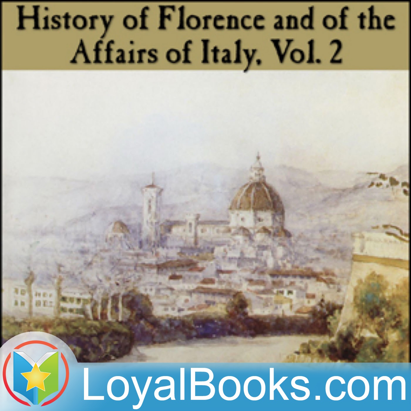 History of Florence and of the Affairs of Italy, Vol. 2 by Niccolò Machiavelli