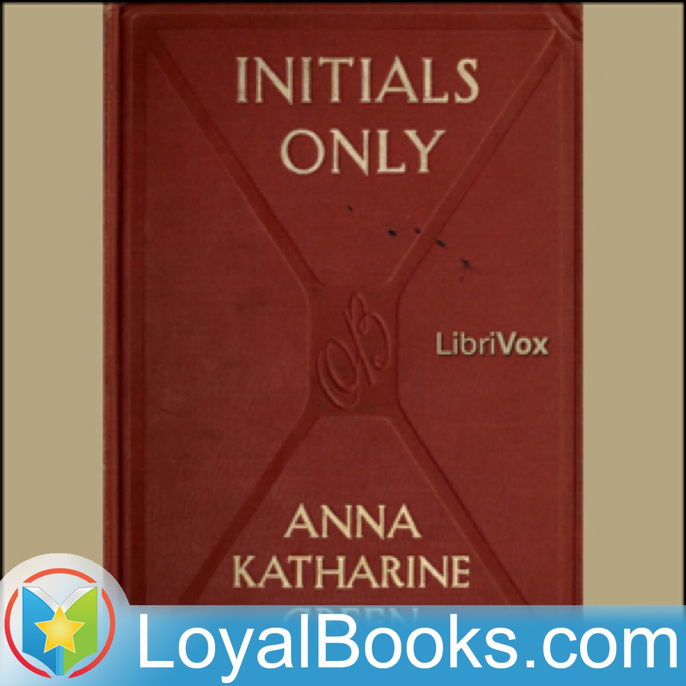 Initials Only by Anna Katharine Green