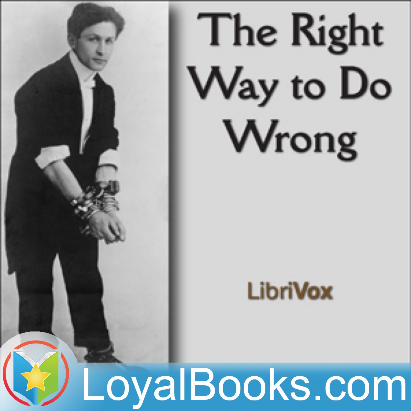 The Right Way to Do Wrong by Harry Houdini