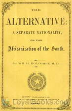 The Alternative: A Separate Nationality, or The Africanization of the South by William Henry Holcombe