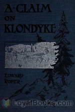 A Claim on Klondyke A Romance of the Arctic El Dorado by Edward Roper