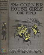 The Corner House Girls' Odd Find Where they made it, and What the Strange Discovery led to by Grace Brooks Hill