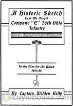 A Historic Sketch Lest We Forget Company E 26th Ohio Infantry by Walden Kelly