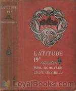 Latitude 19 degree A Romance of the West Indies in the Year of Our Lord Eighteen Hundred and Twenty by Mrs. Schuyler Crowninshield