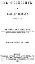 The O'Donoghue Tale Of Ireland Fifty Years Ago by Charles James Lever