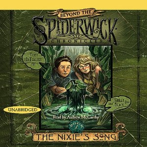 The Nixie's Song: Beyond Spiderwick Chronicles, Book One (Unabridged) by Tony DiTerlizzi, Holly Black